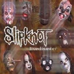 Slipknot (USA-1) : Livedisaster